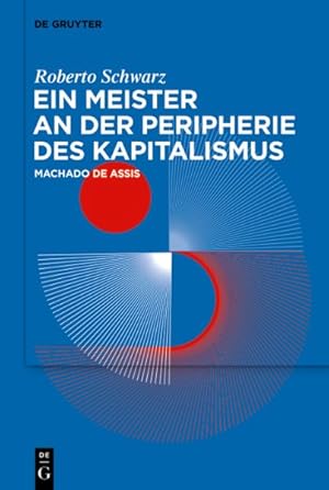 Immagine del venditore per Ein Meister an Der Peripherie Des Kapitalismus : Machado De Assis -Language: German venduto da GreatBookPrices