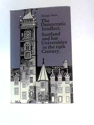 Imagen del vendedor de The Democratic Intellect: Scotland and Her Universities in the Nineteenth Century a la venta por World of Rare Books