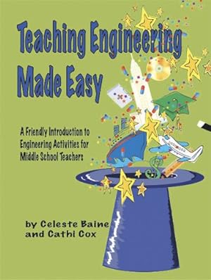 Image du vendeur pour Teaching Engineering Made Easy: A Friendly Introduction to Engineering Activities for Middle School Teachers mis en vente par Reliant Bookstore