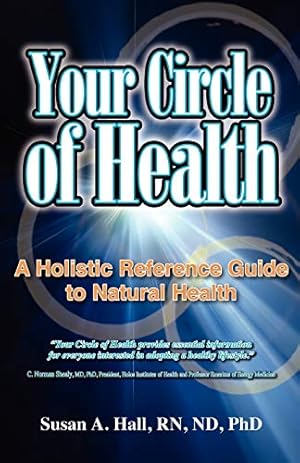 Seller image for Your Circle of Health: A Holistic Reference Guide to Natural Health for sale by -OnTimeBooks-