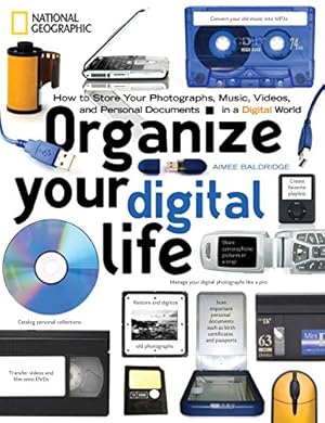 Imagen del vendedor de Organize Your Digital Life: How to Store Your Photographs, Music, Videos, and Personal Documents in a Digital World a la venta por Reliant Bookstore
