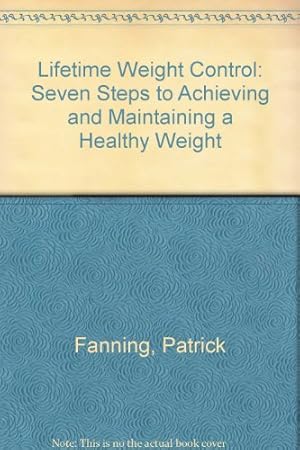 Immagine del venditore per Lifetime Weight Control: Seven Steps to Achieving and Maintaining a Healthy Weight venduto da -OnTimeBooks-