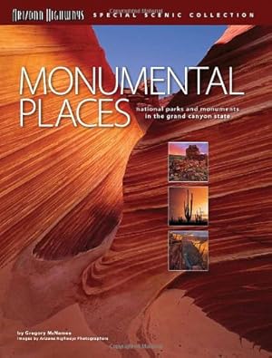 Imagen del vendedor de Monumental Places: National Parks and Monuments in the Grand Canyon State a la venta por Reliant Bookstore