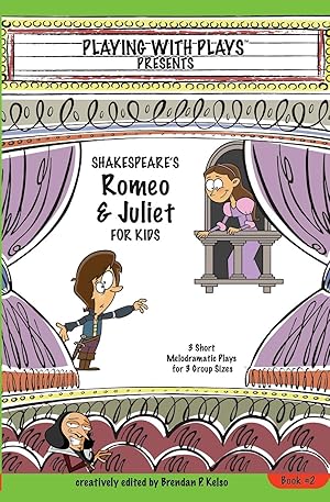 Seller image for Shakespeare's Romeo & Juliet for Kids: 3 Short Melodramatic Plays for 3 Group Sizes (2) (Playing with Plays) for sale by Redux Books
