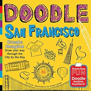 Imagen del vendedor de Doodle San Francisco: Create. Imagine. Draw Your Way Through the City by the Bay. (Doodle Books) a la venta por -OnTimeBooks-