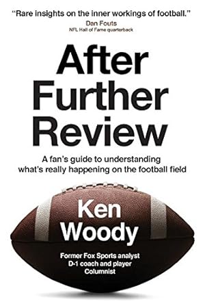 Imagen del vendedor de After Further Review: A Fan's Guide to Understanding What's Really Happening on the Football Field a la venta por Redux Books