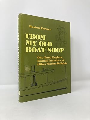 Seller image for From My Old Boat Shop: One-Lung Engines, Fantail Launches and Other Marine Delights for sale by Southampton Books