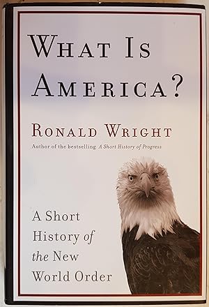 Imagen del vendedor de What Is America?: A Short History of the New World Order a la venta por Hanselled Books