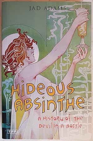 Seller image for Hideous Absinthe: A History of the Devil in a Bottle (Tauris Parke Paperbacks) for sale by Hanselled Books