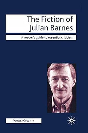 Bild des Verkufers fr The Fiction of Julian Barnes: 46 (Readers' Guides to Essential Criticism) zum Verkauf von WeBuyBooks