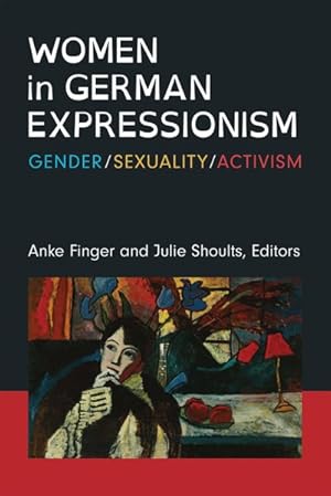 Seller image for Women in German Expressionism : Gender, Sexuality, Activism for sale by GreatBookPrices