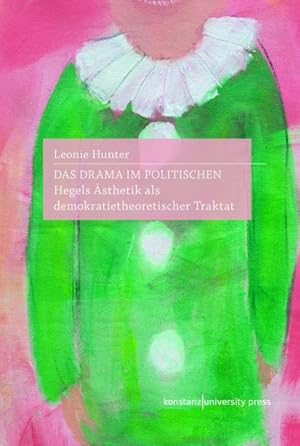 Bild des Verkufers fr Das Drama im Politischen : Hegels sthetik als demokratietheoretischer Traktat zum Verkauf von AHA-BUCH GmbH