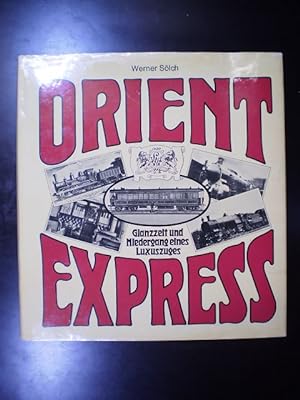Orient-Express. Glanzzeit und Niedergang eines Luxuszuges