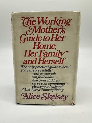 Seller image for The Working Mother's Guide to Her Home, Her Family, and Herself for sale by Dean Family Enterprise