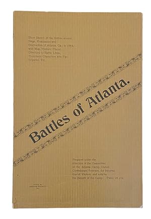 Battles of Atlanta Short Sketch of the Battles around, Siege, Evacuation and Destruction of Atlan...