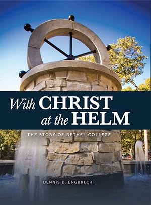 Image du vendeur pour With Christ at the Helm: The Story of Bethel College mis en vente par Redux Books
