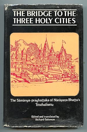 Bild des Verkufers fr The Bridge to the Three Holy Cities: The Samanya-Praghattaka of Narayana Bhatta's Trishalisetu zum Verkauf von Rayo Rojo
