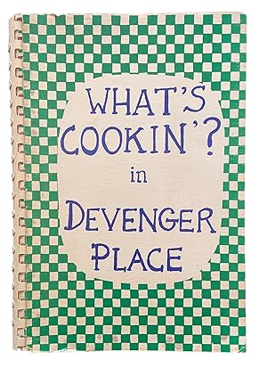 What's Cookin'? in Devenger Place A Book of Favorite Recipes compiled by Devenger Place Ladies' A...