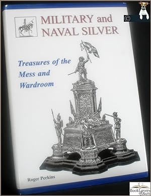 Seller image for Military and Naval Silver: Treasures of the Mess and Wardroom for sale by BookLovers of Bath
