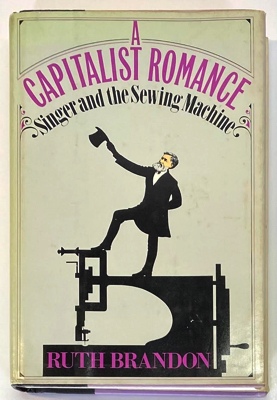Seller image for Capitalist Romance, A: Singer and the Sewing Machine for sale by Monroe Street Books
