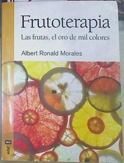 Seller image for Frutoterapia : las frutas, el oro de mil colores for sale by Almacen de los Libros Olvidados
