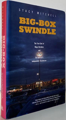 Imagen del vendedor de Big-Box Swindle: The True Cost of Mega-Retailers and the Fight for American's Independent Businesses a la venta por Monroe Street Books