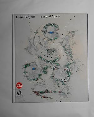 Immagine del venditore per Lucio Fontana - Beyond Space (Imago Gallery, London 19 October - 16 December 2008) venduto da David Bunnett Books