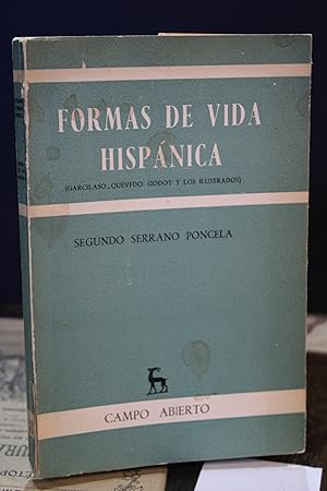 Formas de vida hispánica (Garcilaso, Quevedo, Godoy y los Ilustrados).- Serrano Poncela, Segundo.