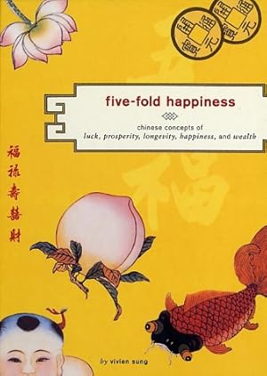 Seller image for Five-Fold Happiness: Chinese Concepts of Luck, Prosperity, Longevity, Happiness, and Wealth for sale by ICTBooks