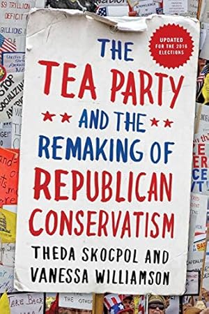 Seller image for The Tea Party and the Remaking of Republican Conservatism for sale by Books for Life