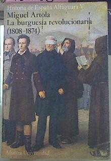Imagen del vendedor de La burguesia revolucionaria 1808-1874 ( Historia España Alfaguara V a la venta por Almacen de los Libros Olvidados