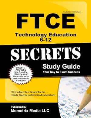 Immagine del venditore per FTCE Technology Education 6-12 Secrets Study Guide: FTCE Test Review for the Florida Teacher Certification Examinations (Mometrix Secrets Study Guides) venduto da Books for Life
