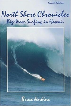 Bild des Verkufers fr North Shore Chronicles: Big-wave Surfing in Hawaii zum Verkauf von WeBuyBooks