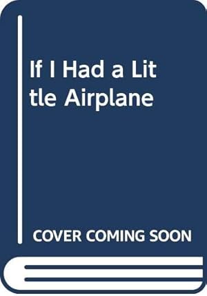 Seller image for If I Had a Little Airplane for sale by -OnTimeBooks-