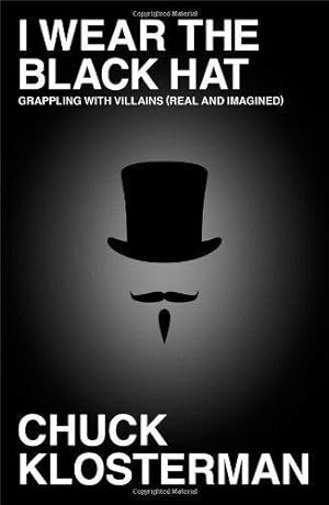 Seller image for I Wear the Black Hat: Grappling with Villains (Real and Imagined) for sale by WeBuyBooks