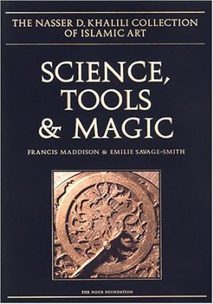 Seller image for Science, Tools & Magic, Part One: Body and Spirit, Mapping the Universe, Part Two: Mundane Worlds (The Nasser D. Khalili Collection of Islamic Art, volume XII) for sale by Joseph Burridge Books