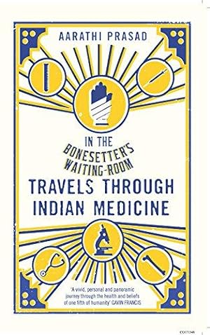 Seller image for In the Bonesetter's Waiting Room: Travels Through Indian Medicine (Wellcome Collection) for sale by WeBuyBooks