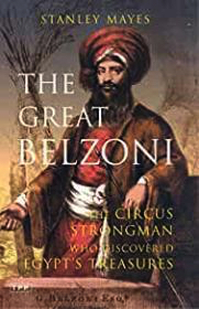Seller image for Great Belzoni, The: The Circus Strongman Who Discovered Egypt's Ancient Treasure for sale by Monroe Street Books