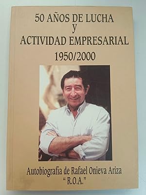 50 AÑOS DE LUCHA Y ACTIVIDAD EMPRESARIAL 1950 / 2000