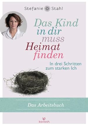 Bild des Verkufers fr Das Kind in dir muss Heimat finden : In drei Schritten zum starken Ich - das Arbeitsbuch - zum Verkauf von AHA-BUCH GmbH