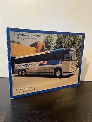 Seller image for GREYHOUND CANADA ITS HISTORY AND COACHES for sale by MAPLE RIDGE BOOKS