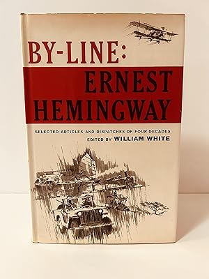 Seller image for By-Line: Ernest Hemingway: Selected Articles and Dispatches of Four Decades [VINTAGE 1967] [FIRST EDITION, FIRST PRINTING] for sale by Vero Beach Books