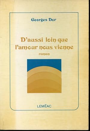 Seller image for D'aussi loin que l'amour nous vienne for sale by Librairie Le Nord