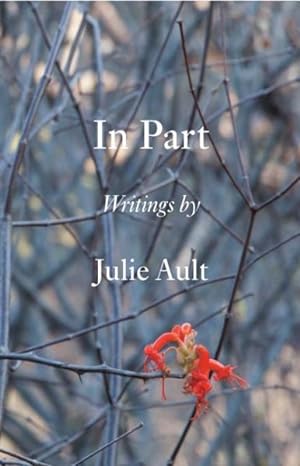 Immagine del venditore per In Part : Writings by Julie Ault venduto da GreatBookPrices