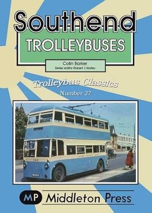 Seller image for TROLLEYBUS CLASSICS : Southend Trolleybuses for sale by Martin Bott Bookdealers Ltd