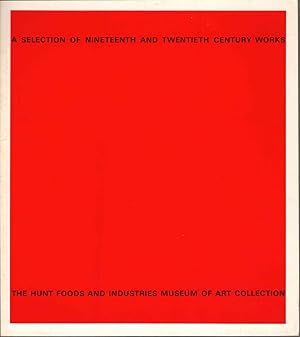 Imagen del vendedor de A Selection of Nineteenth and Twentieth Century Works from The Hunt Foods and Industries Museum of Art Collection a la venta por Kenneth Mallory Bookseller ABAA