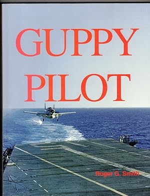 Image du vendeur pour Guppy Pilot: A Personal Memoir of Navy Flying in Peacetime mis en vente par Wickham Books South