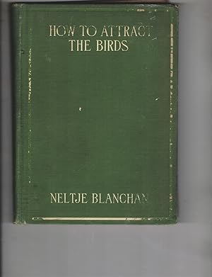 Image du vendeur pour How to Attract Birds and Other Talks about Bird Neighbors mis en vente par Wickham Books South