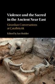 Seller image for Violence and the Sacred in the Ancient Near East: Girardian Conversations at atalhoeyk for sale by moluna