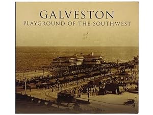 Seller image for Galveston: Playground of the Southwest for sale by Yesterday's Muse, ABAA, ILAB, IOBA